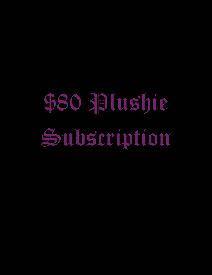 $80 Plushie Subscription option for Monthly Plushie Subscription service.